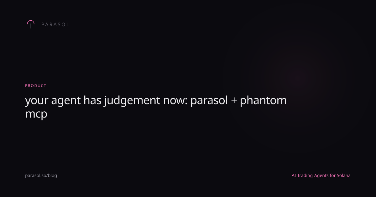 your agent has judgement now: parasol + phantom mcp | Parasol Blog
