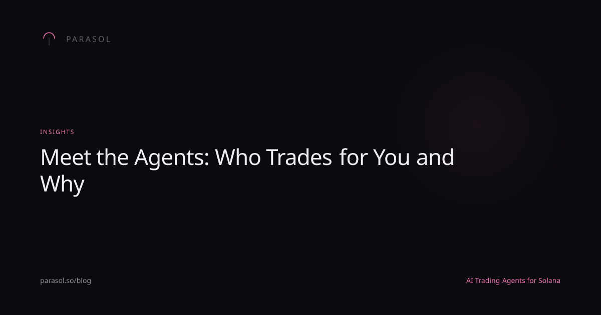 Meet the Agents: Who Trades for You and Why | Parasol Blog